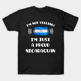 I'm Not Yelling I'm A Proud Nicaraguan - Gift for Nicaraguan With Roots From Nicaragua T-Shirt